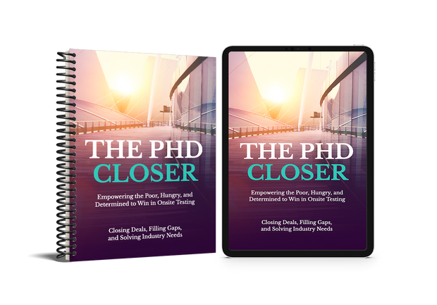 The PHD Closer " Empowering the Poor, Hungry, and Determined to Win in Onsite Testing"